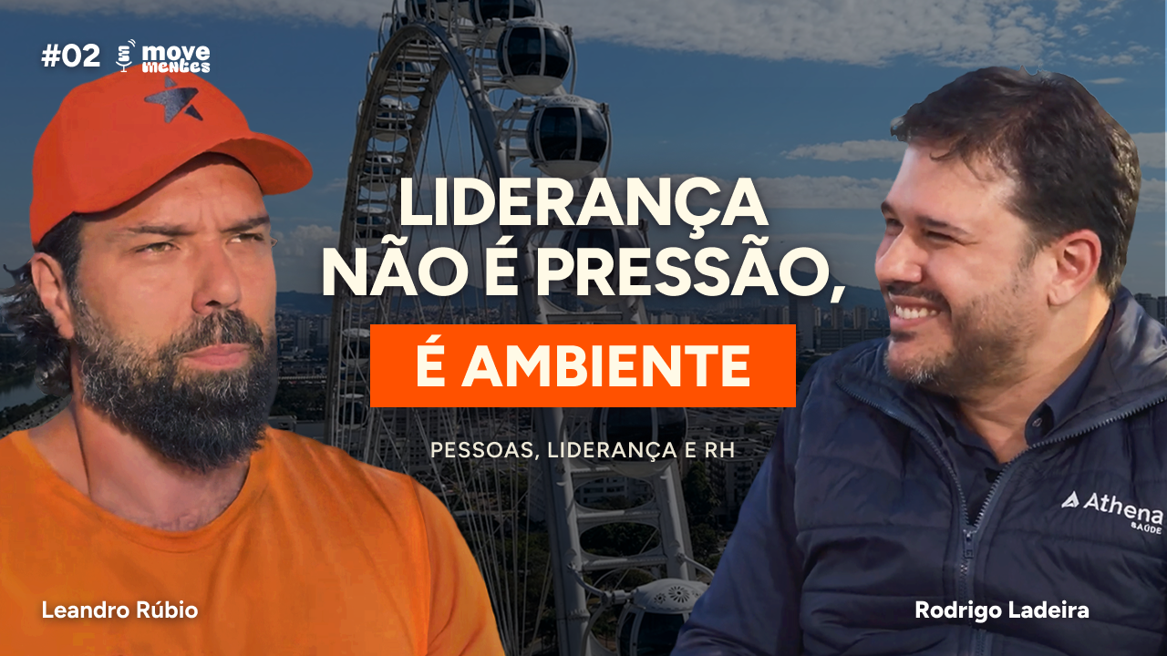 Capa do episódio #02: Liderança não é pressão, é ambiente.